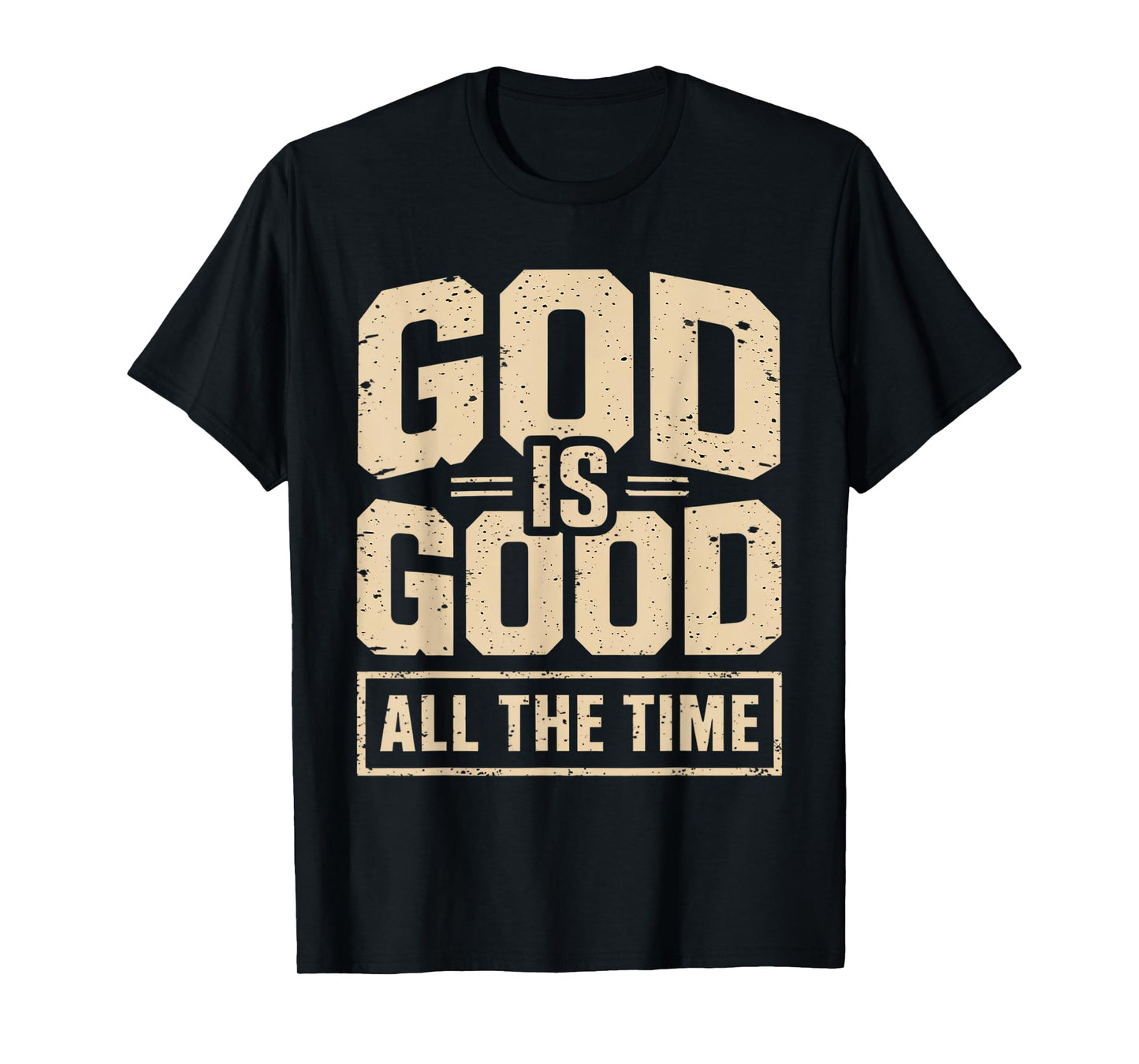 God is Good All The Time Christian Bible Verse Jesus Faith T-Shirt