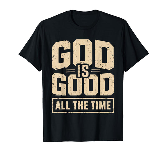 God is Good All The Time Christian Bible Verse Jesus Faith T-Shirt