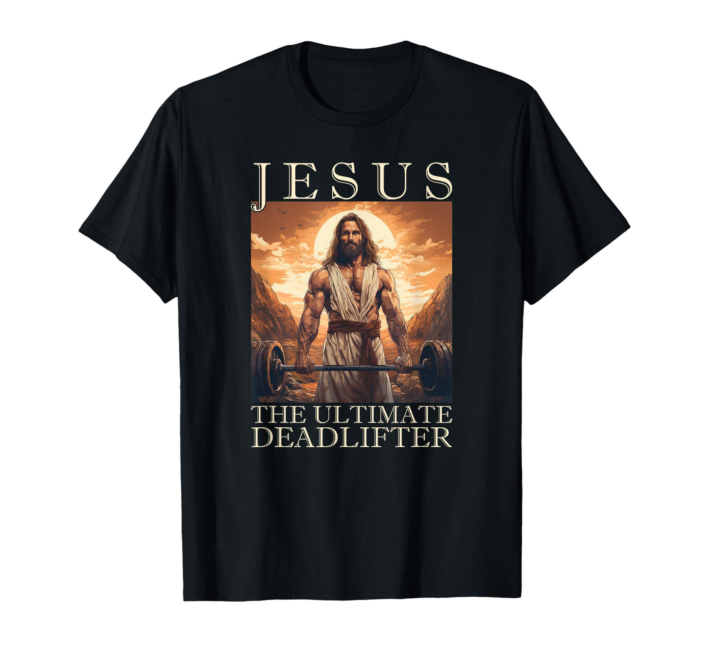 Jesus The Ultimate Deadlifter | Funny Christian Lifting Gym T-Shirt