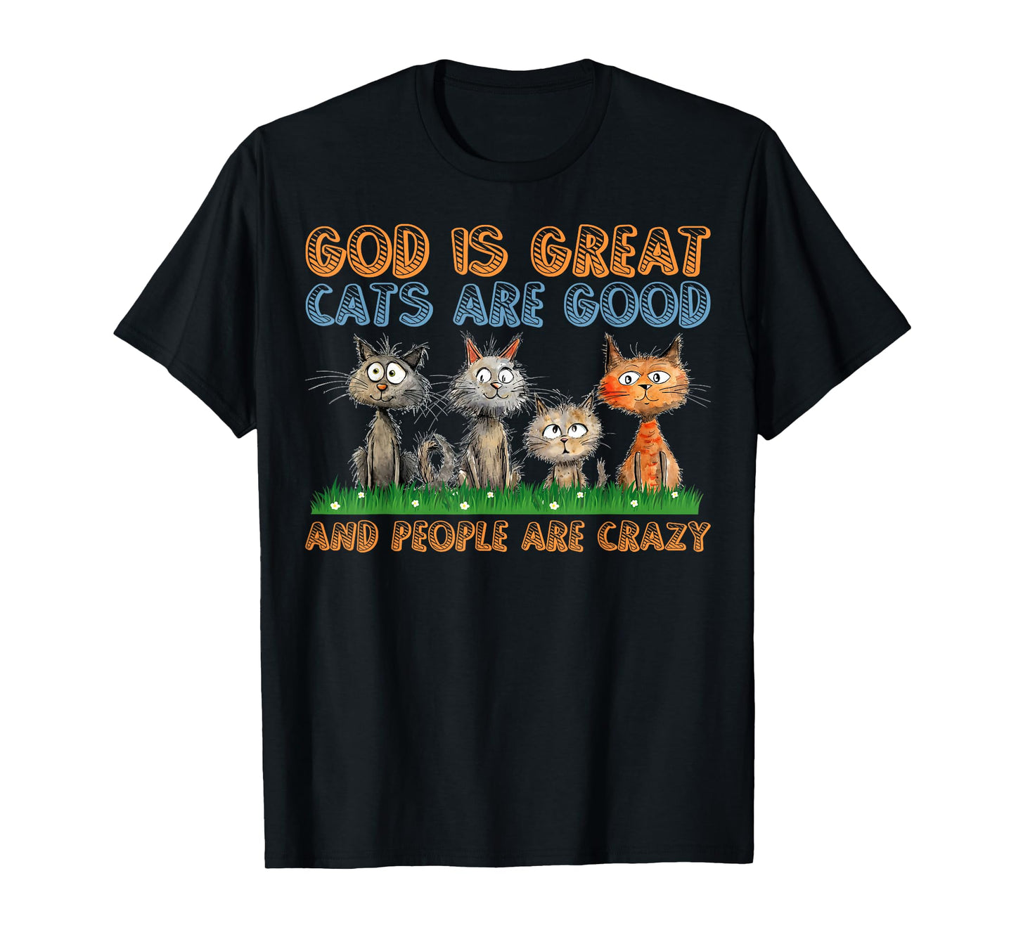 Cats Are Good Funny Cat Gifts For Cat Dad Cat Mon Cat Lover T-Shirt