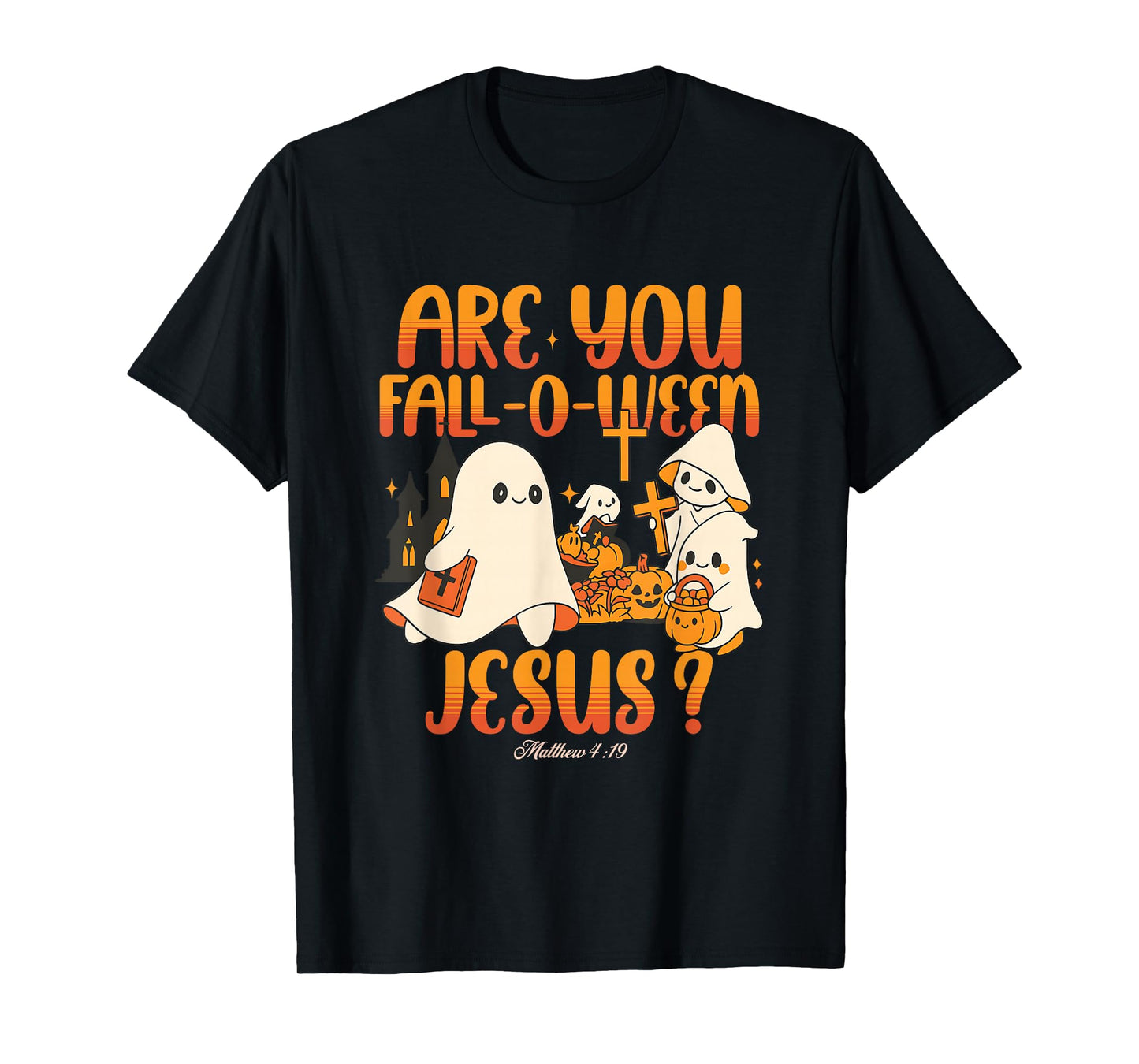 are You Fall-O-Ween Jesus Christian Halloween Autumn Faith T-Shirt
