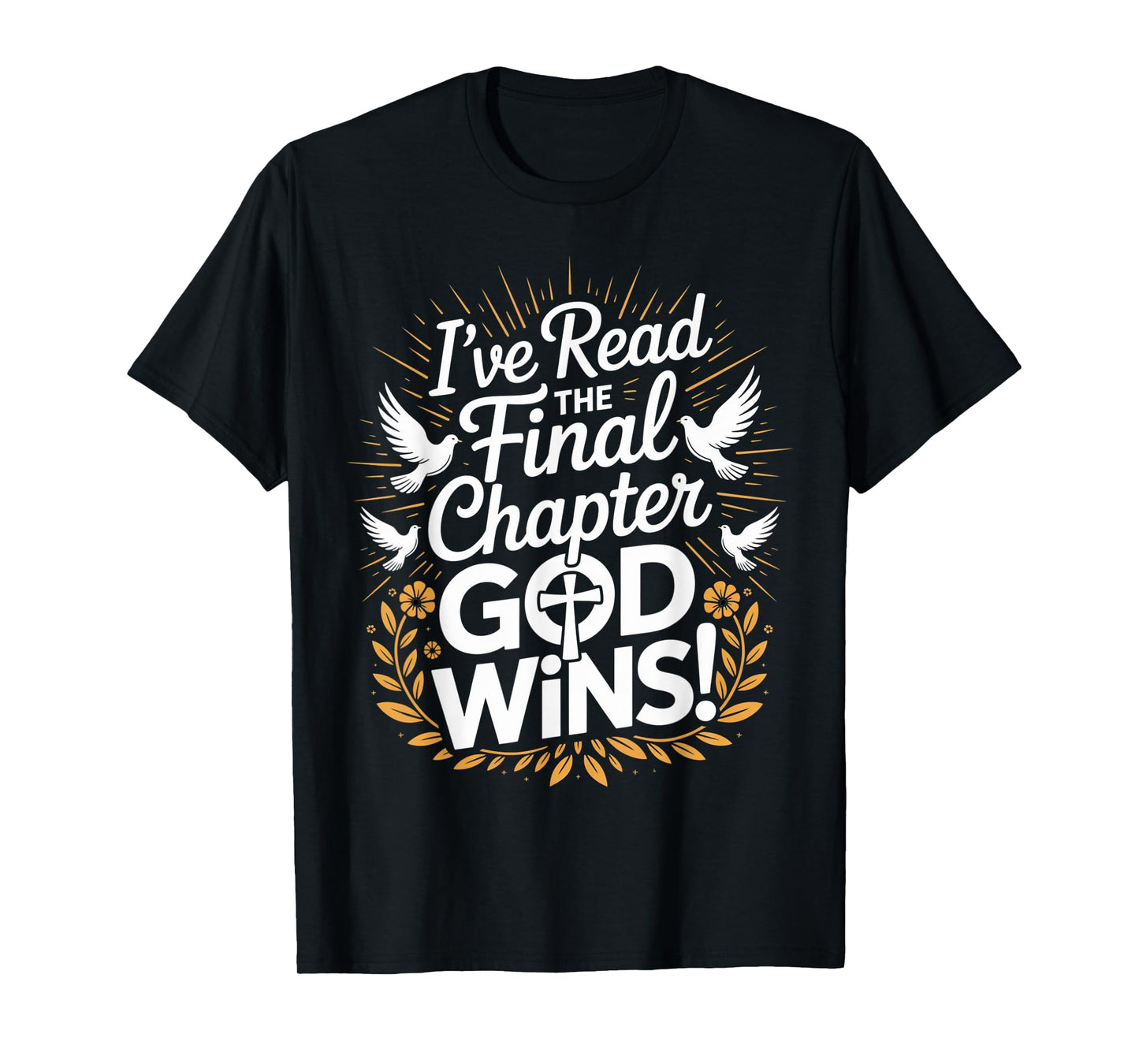 I've Read the Final Chapter God Wins Christian Faith Cross T-Shirt