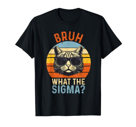 What The Sigma Bruh Funny Saying Adult Sarcastic Meme Quote T-Shirt
