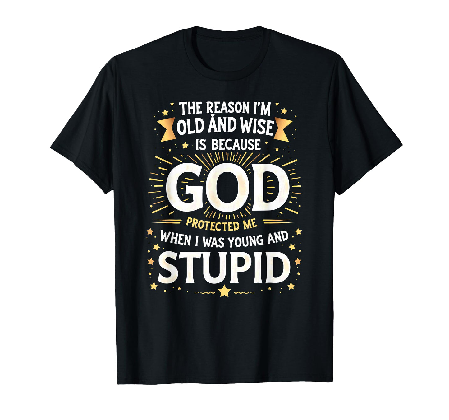Vintage The Reason I'm Old & Wise God Protected Me T-Shirt