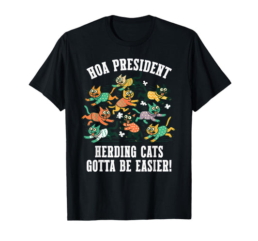 HOA President Funny Quote Herding Cats Gotta Be Easier T-Shirt