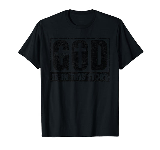 God is in This Story Christian Faith - Bible Verse Religious T-Shirt
