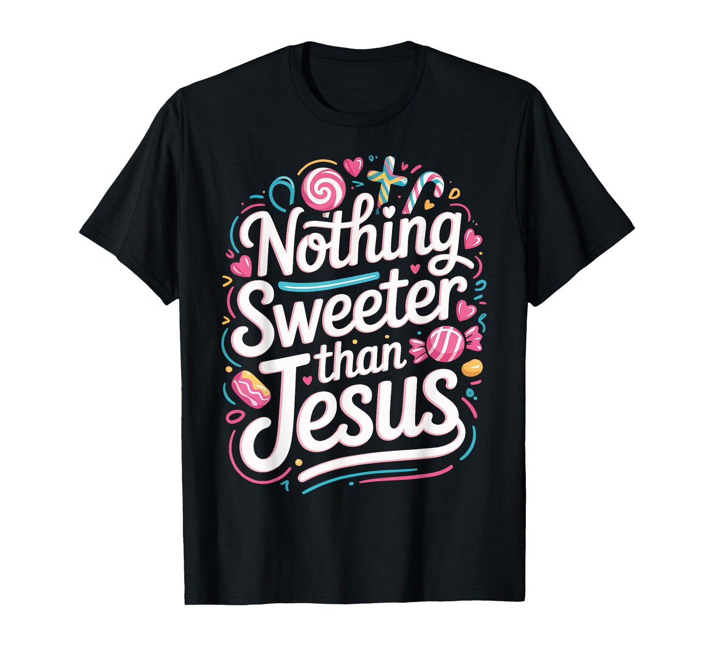 Nothing Sweeter Than Jesus T-Shirt