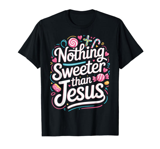 Nothing Sweeter Than Jesus T-Shirt