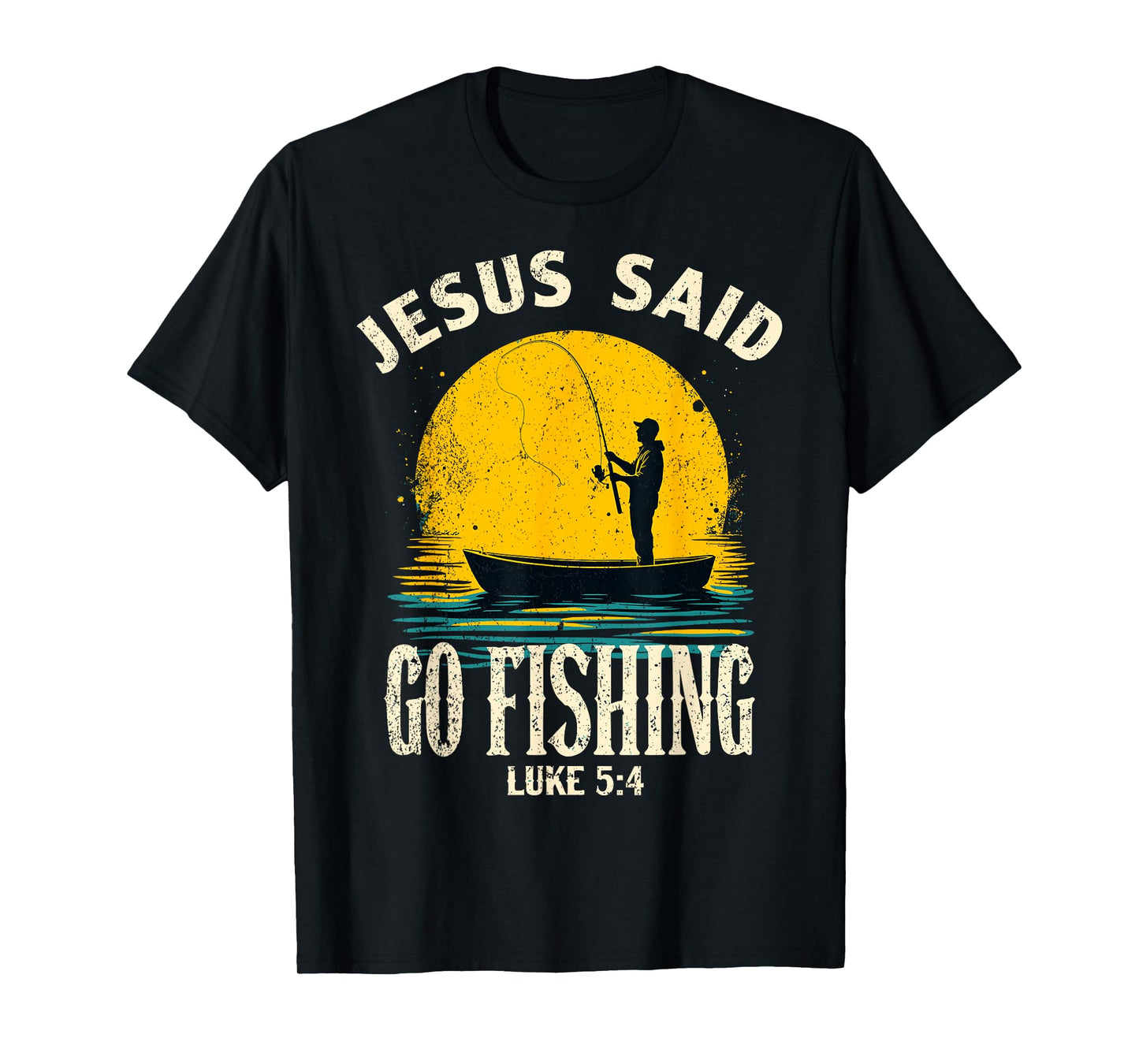 Jesus Said Go Fishing Bible Verse Fisherman Christian T-Shirt