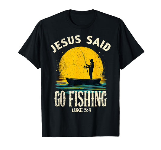 Jesus Said Go Fishing Bible Verse Fisherman Christian T-Shirt