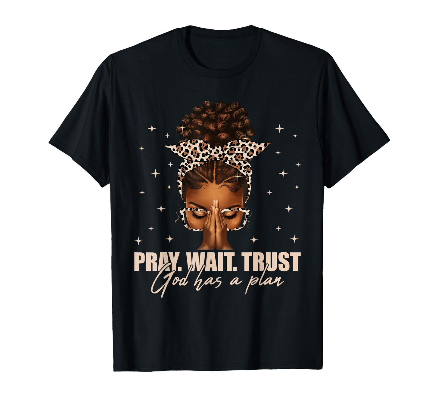 Pray Wait Trust Praying Black Woman Afro Christian Sayings T-Shirt
