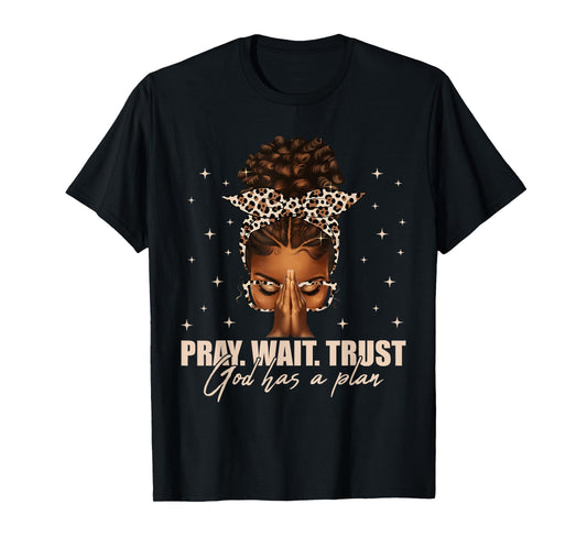 Pray Wait Trust Praying Black Woman Afro Christian Sayings T-Shirt
