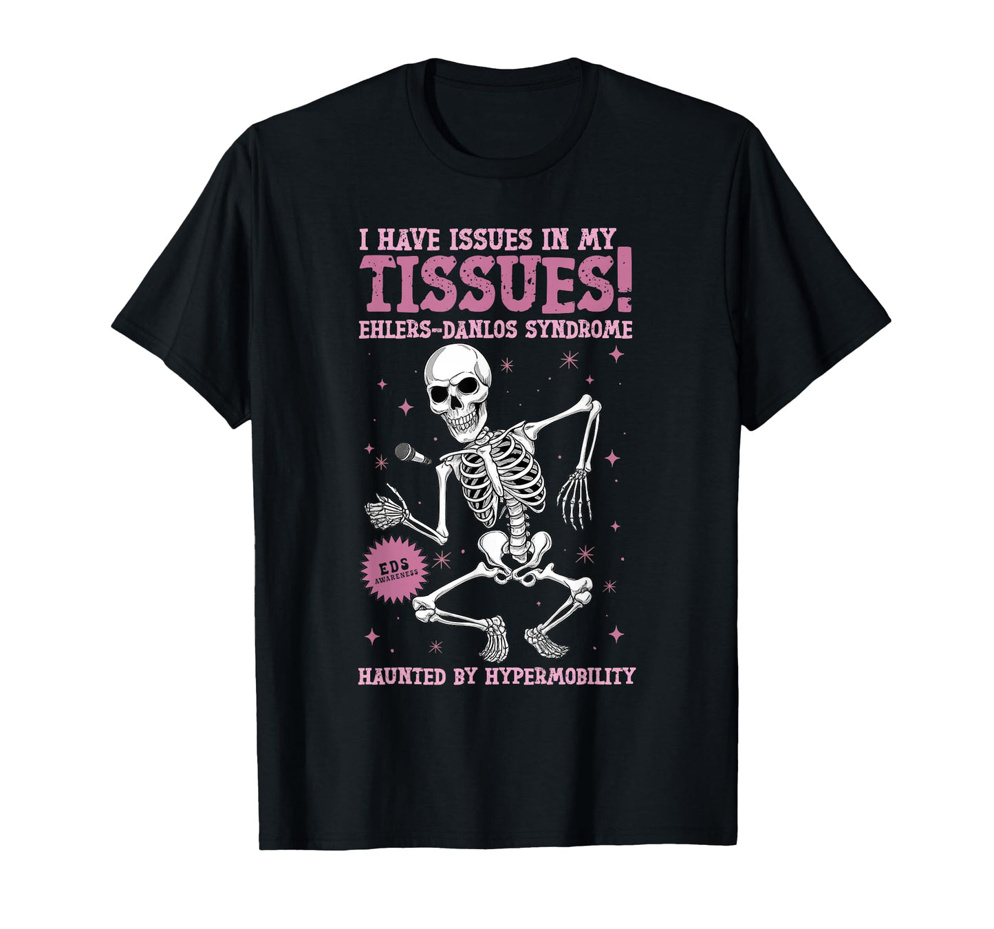 Issues in My Tissues Ehlers Danlos Syndrome Funny Awareness T-Shirt