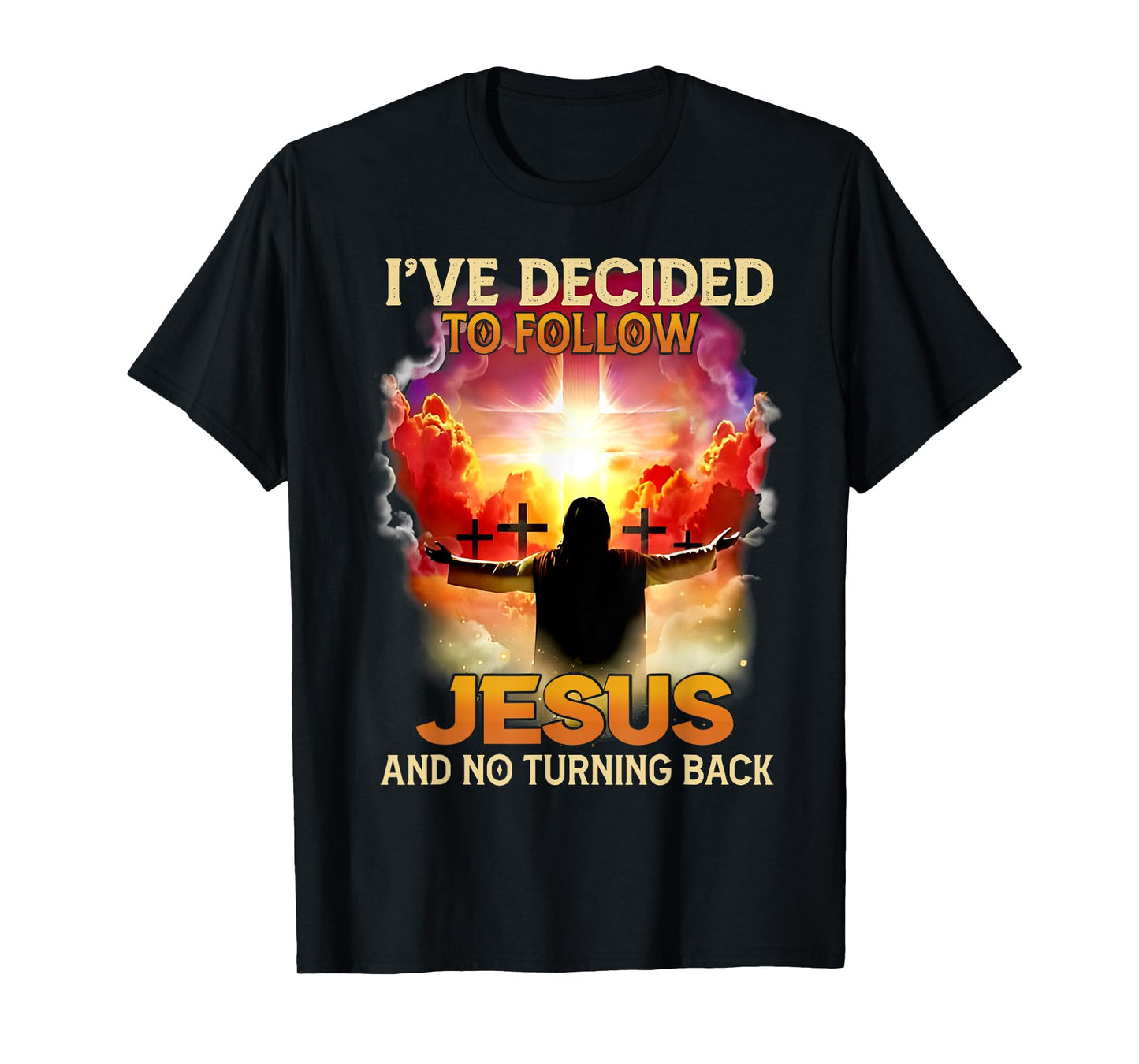 Funny Love Tee - I've Decided To Follow Jesus And No Turning Back - Unisex-Adults - Black - Small - Short Sleeve - T-Shirt