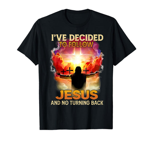 Funny Love Tee - I've Decided To Follow Jesus And No Turning Back - Unisex-Adults - Black - Small - Short Sleeve - T-Shirt