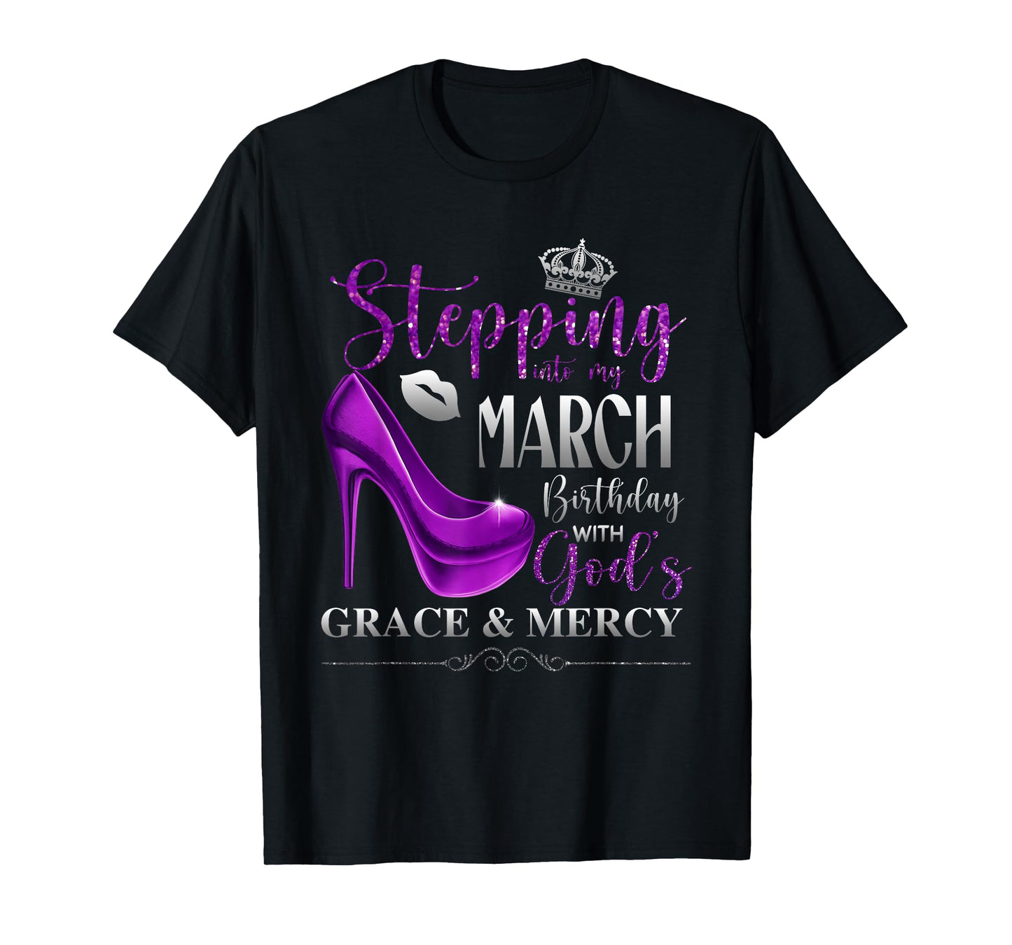 Stepping Into My March Birthday with God's Grace & Mercy T-Shirt