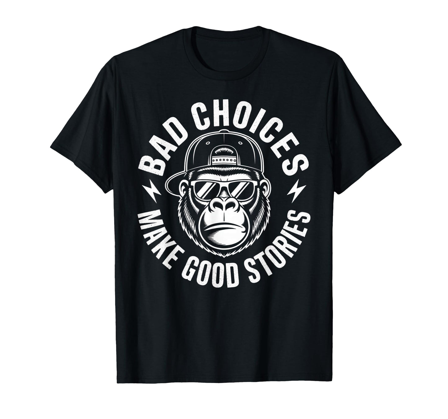 Bad Choices Make Good Stories Gorilla Attitude T-Shirt