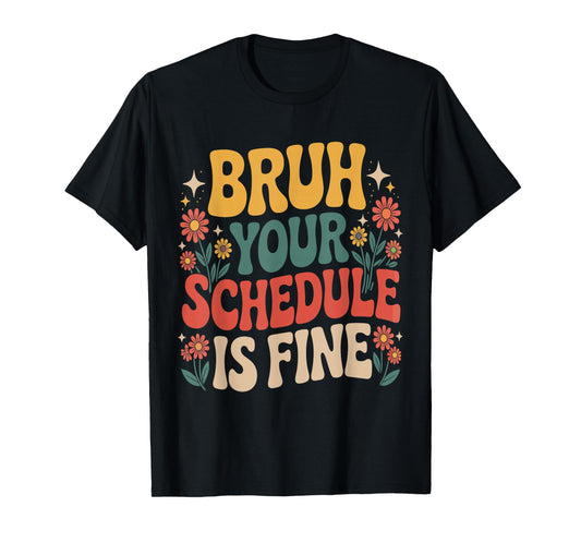 Groovy Bruh Your Schedule is Fine Funny School Counselor T-Shirt