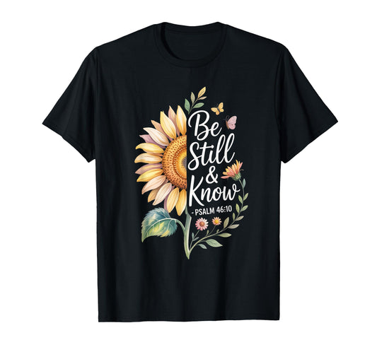 Be Still and Know Psalm 46:10 T-Shirt
