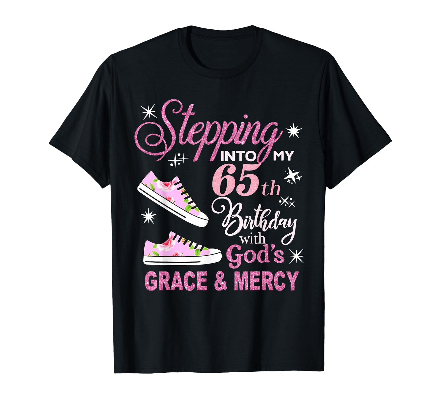 Stepping into my 65th Birthday with God's Grace & Mercy T-Shirt