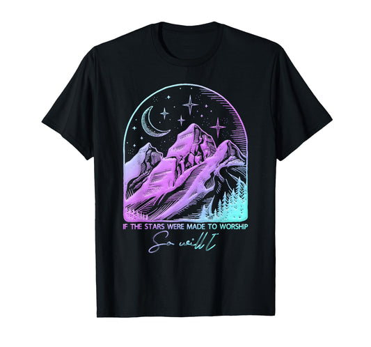 If The Stars were Made to Worship So Will I Praise Christian T-Shirt