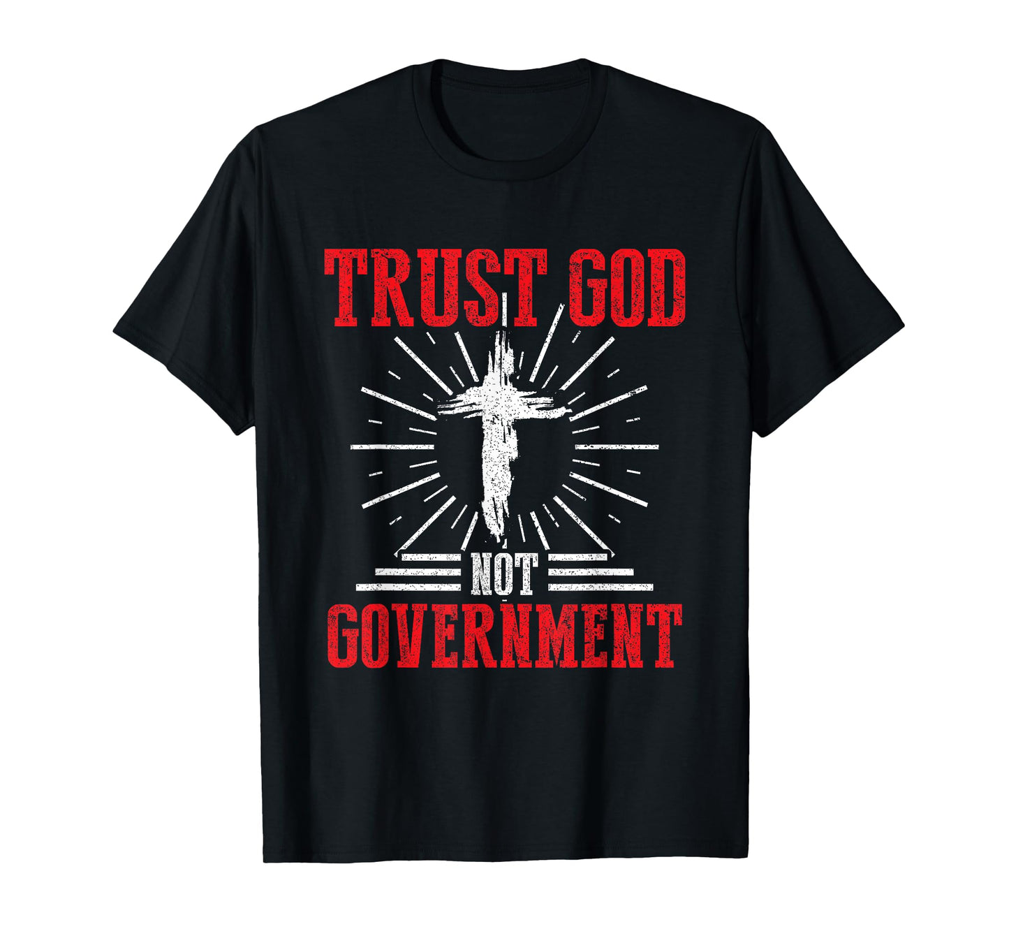 Trust God Not Government Anti Government Political Worshiper T-Shirt