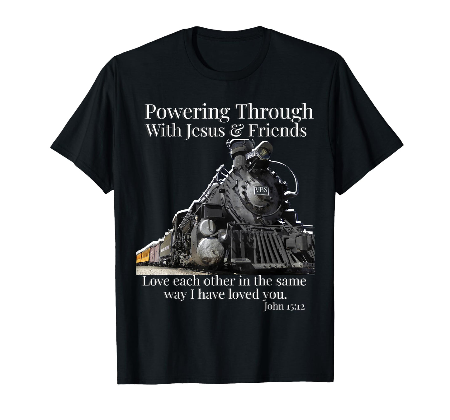 VBS Railway Train Powering Through With Jesus John 15:12 T-Shirt