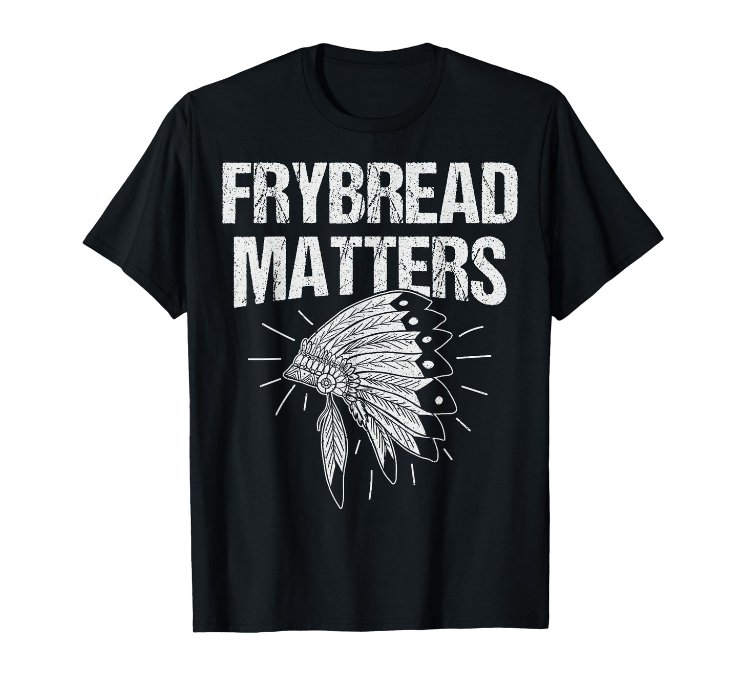 Frybread Matters Quote for a Frybread fan T-Shirt