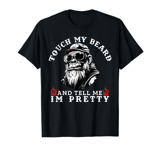 Touch My Beard and Tell Me I'm Pretty Monkey T-Shirt