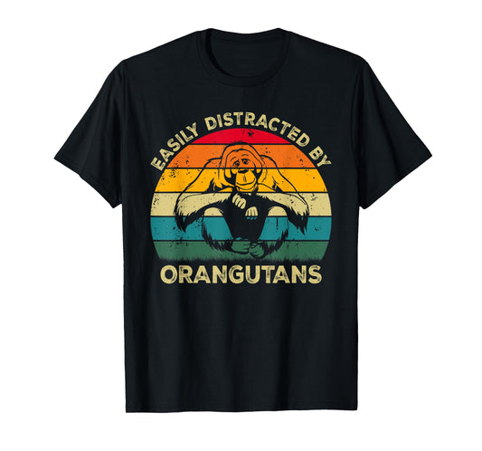 Easily Distracted By Orangutans, Funny Cute Orangutan Lovers T-Shirt