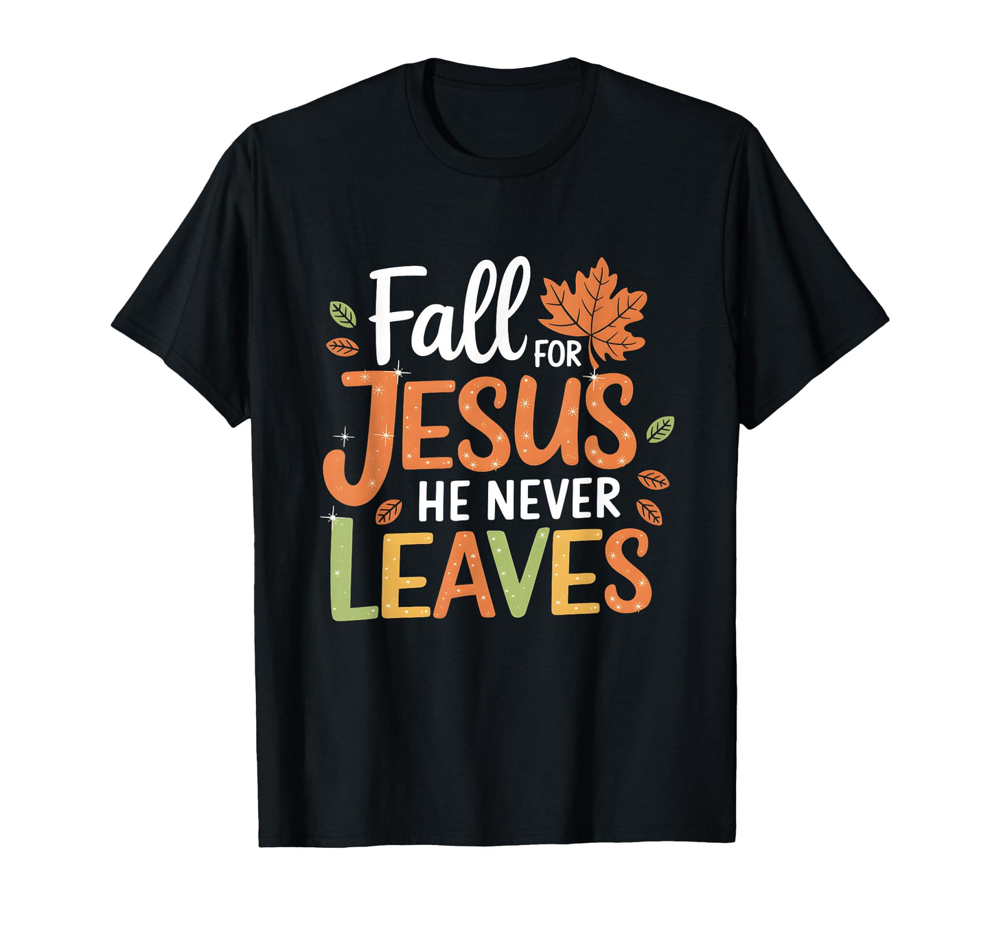 Leaves Autumn Christian Women Fall For Jesus He Never Leaves T-Shirt