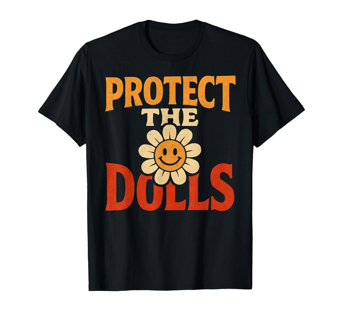 Protect The Dolls Funny Quote T-Shirt