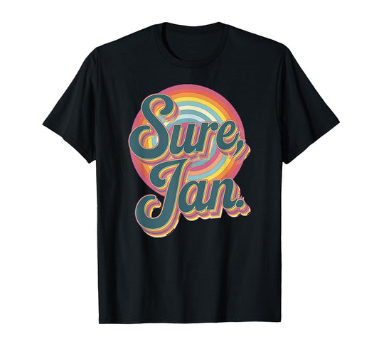 Sure Jan Meme Inspired Classic Funny Quote product T-Shirt