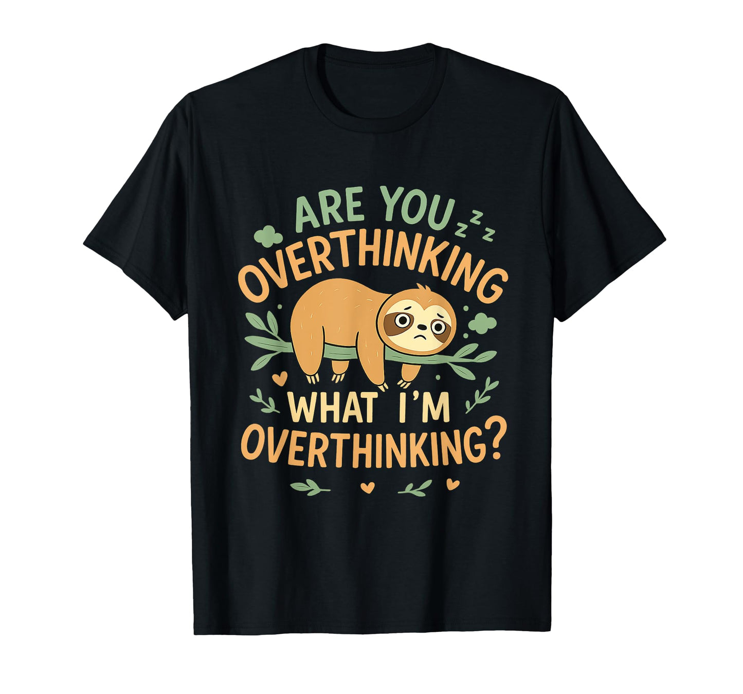 are You Overthinking What I'm Overthinking T-Shirt