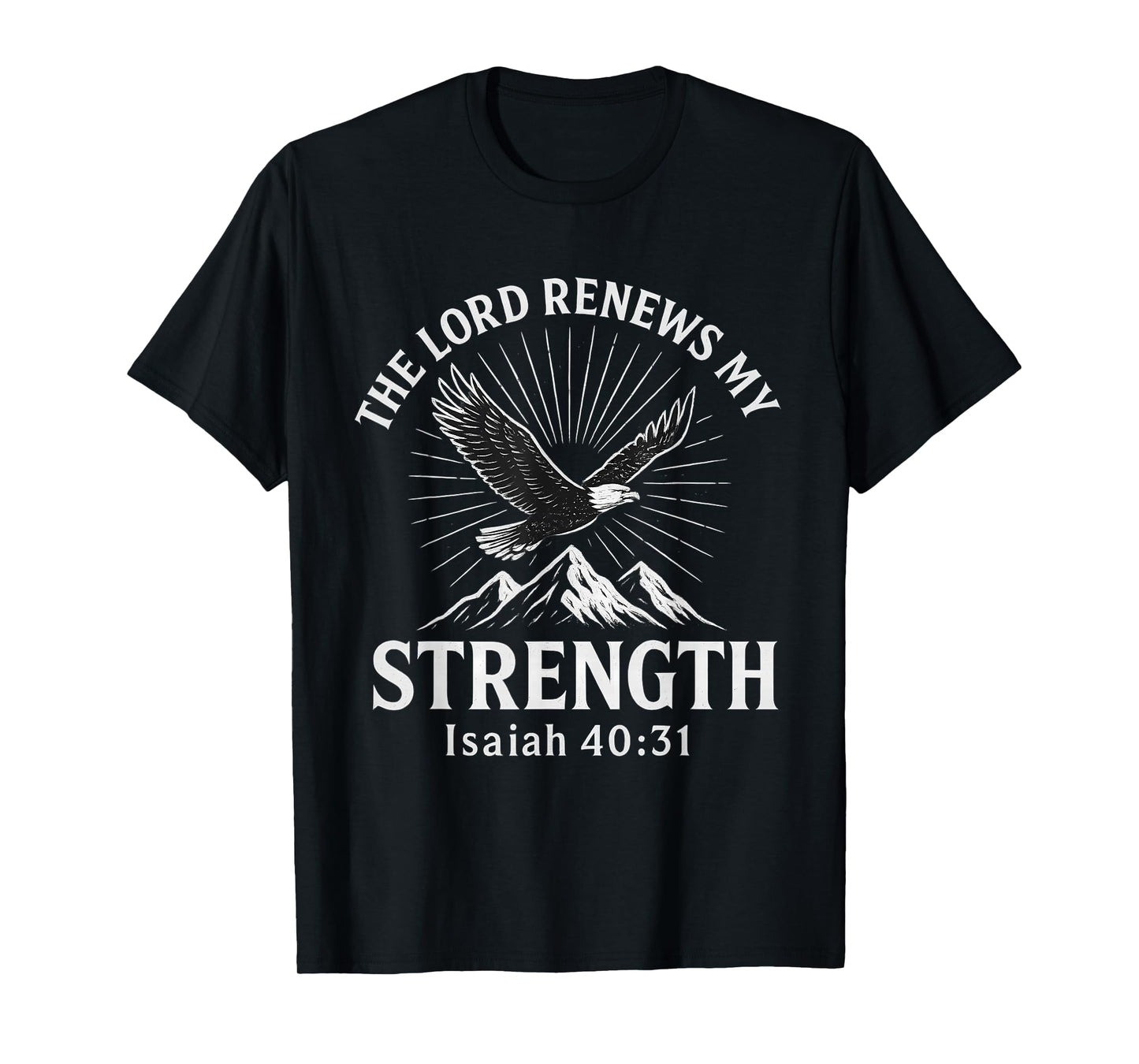 The Lord Renews My Strength Isaiah 40:31 Christian T-Shirt