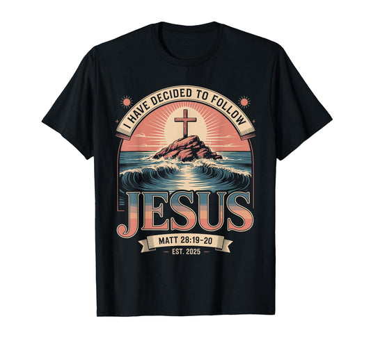 I Have Decided to Follow Jesus Shirt 2025 Baptized Baptism T-Shirt