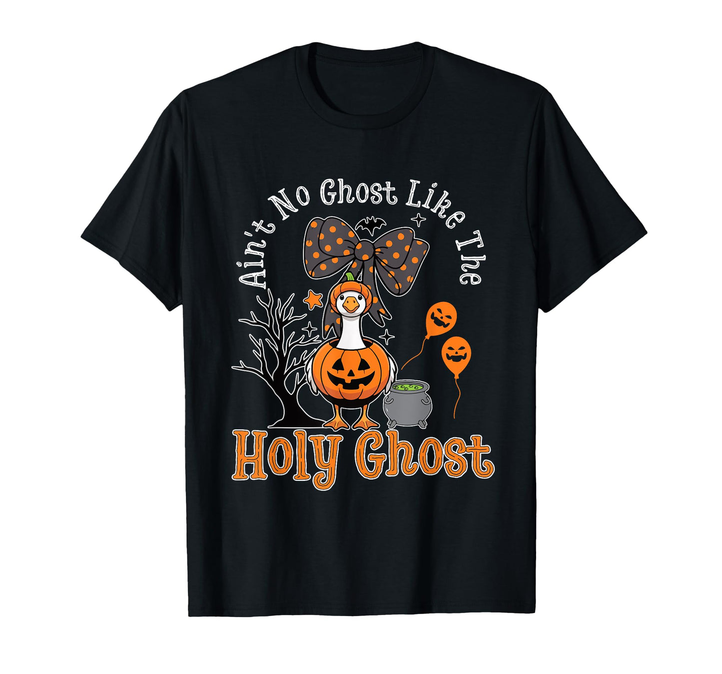 Ain't No Ghost Like The Holy Ghost Goose Christian Halloween T-Shirt