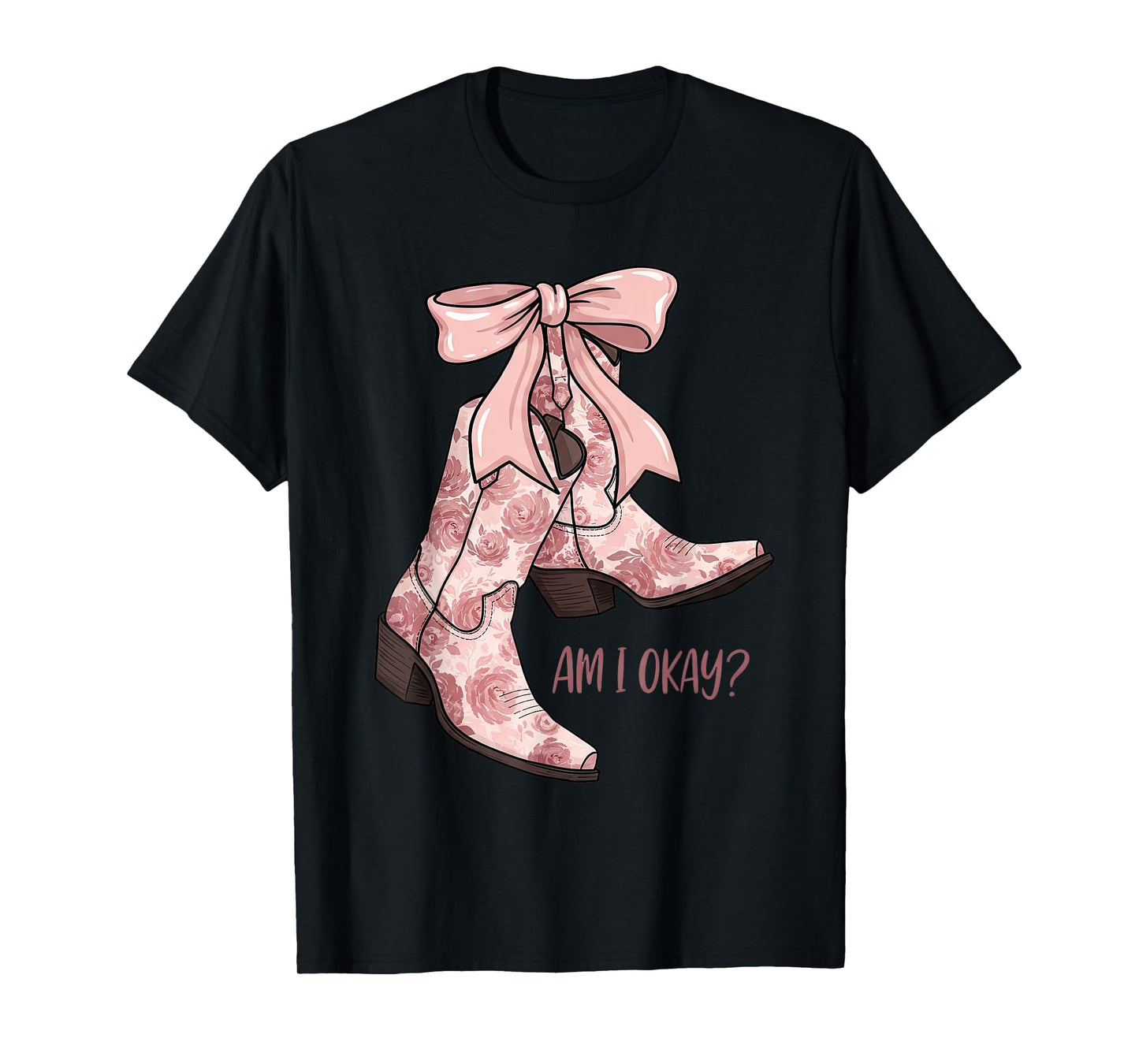 Am I Okay Boot Cowgirl Coquette Bow Girl Women T-Shirt