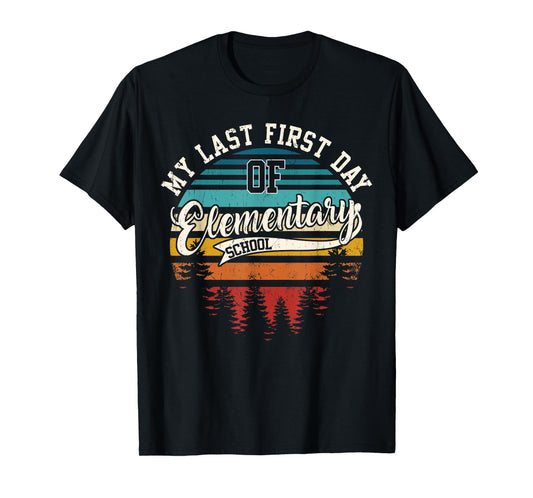 My Last First Day Of Elementary School Funny Back To School T-Shirt