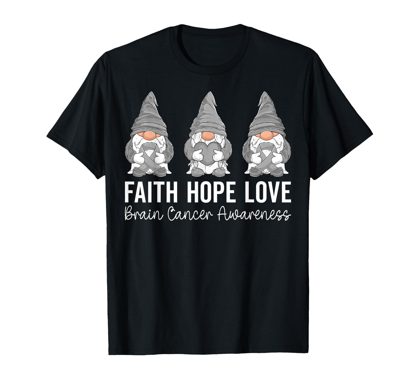 Gnomes Faith Hope Love Brain Cancer Awareness Gray Ribbon T-Shirt