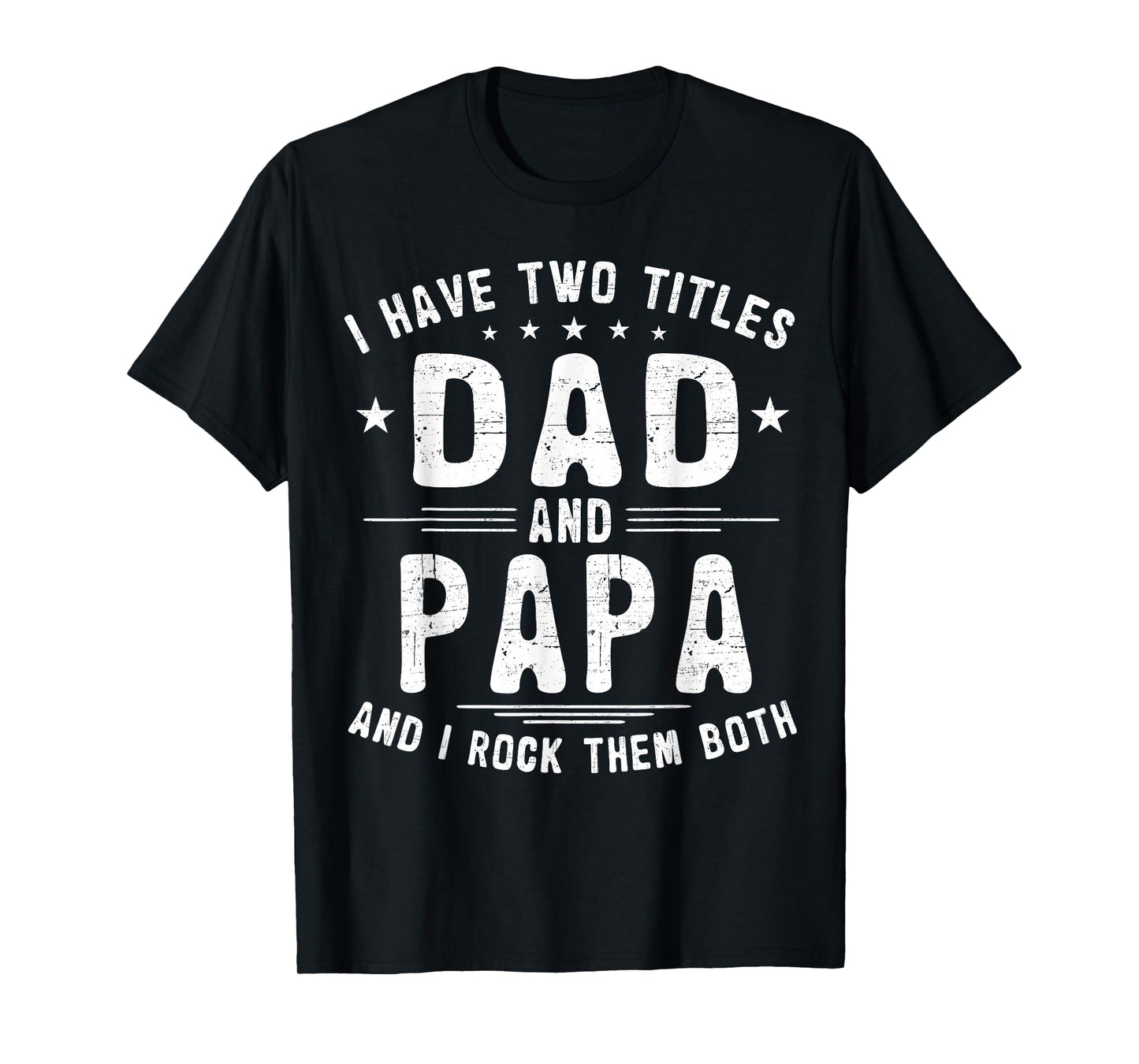 I Have Two Titles Dad And Papa Funny Father's Day T-Shirt