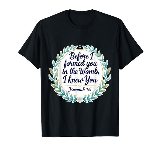 Christian Bible Pro-Life Quote Jeremiah 1:5 Floral Believer T-Shirt