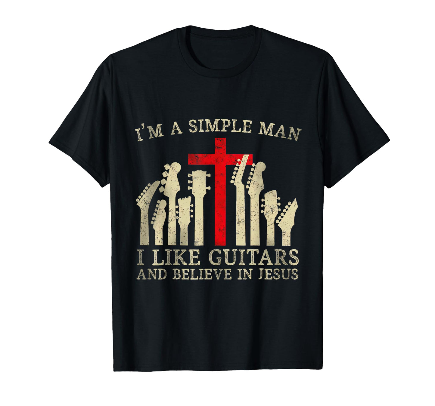I'm A Simple Man I Like Guitars And Believe In Jesus T-Shirt