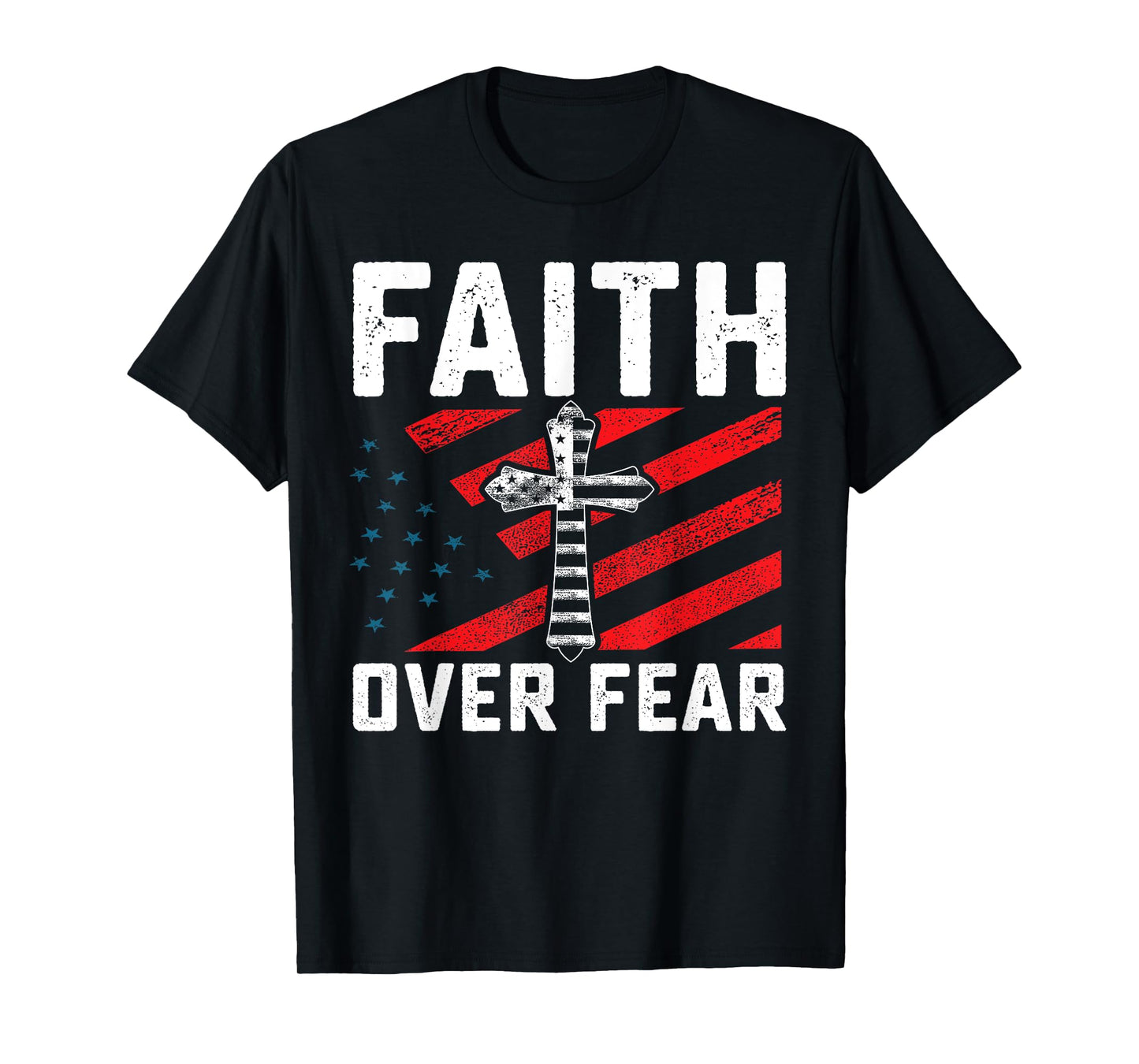 Faith Over Fear Walk By Faith Fear Will Starve GOD Bless Us T-Shirt