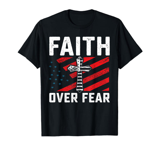 Faith Over Fear Walk By Faith Fear Will Starve GOD Bless Us T-Shirt