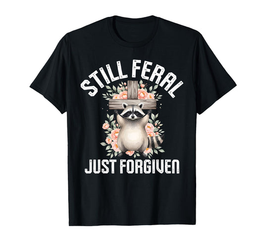 Still Feral Just Forgiven Raccoon Christian Faithful Church T-Shirt