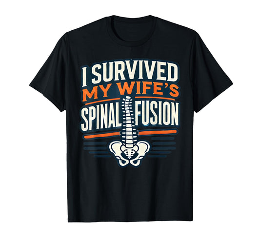 Funny I Survived My Wife's Spinal Fusion Surgery Recovery T-Shirt