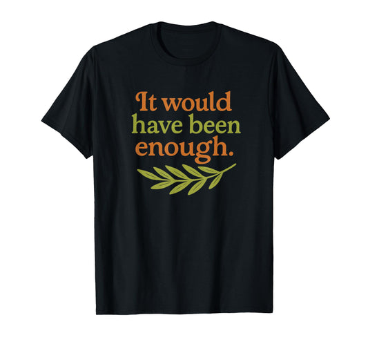 Cute It Would Have Been Enough Chosen People Funny Christian T-Shirt