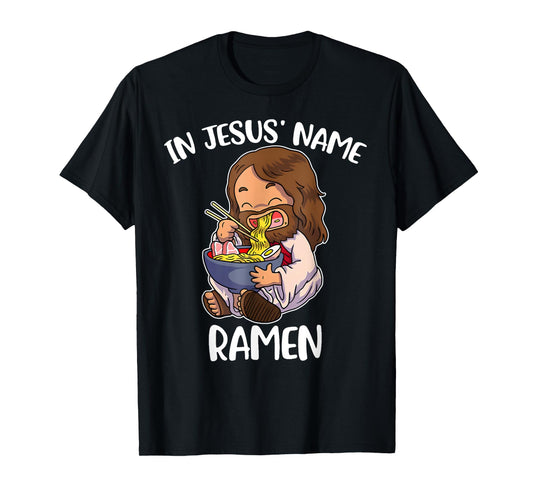 In Jesus' Name Ramen Funny Ramen Lover T-Shirt