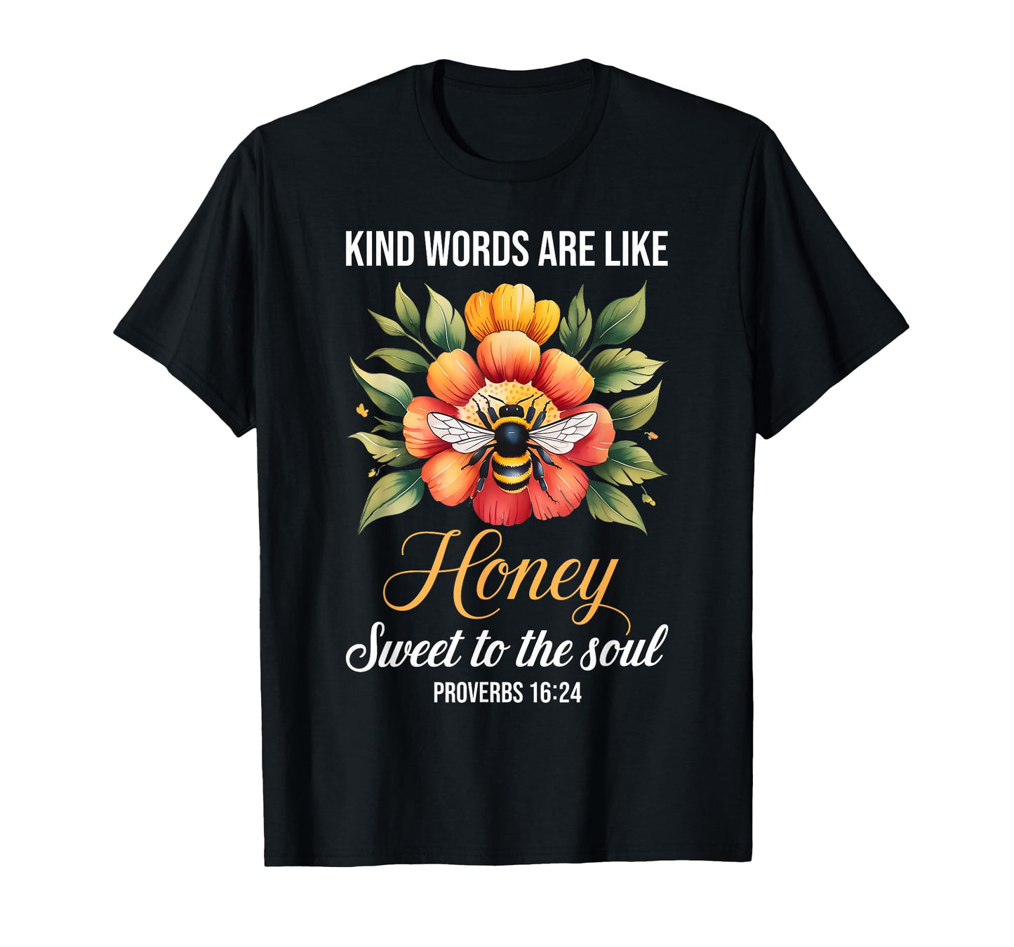 Kind Words are Like Honey Sweet to The Soul Christians T-Shirt